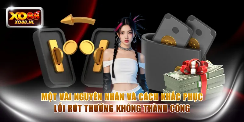 Một vài nguyên nhân và cách khắc phục lỗi rút thưởng