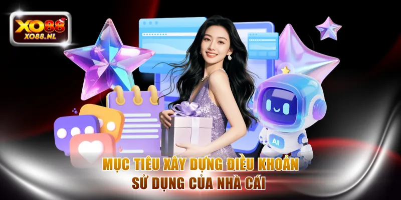 Mục tiêu xây dựng điều khoản sử dụng của nhà cái 