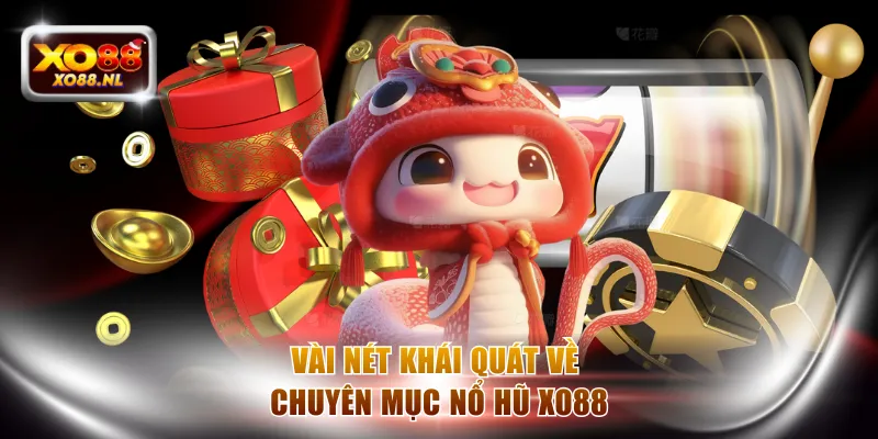 Vài nét khái quát về chuyên mục nổ hũ XO88